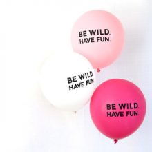 Be Wild Have Fun Balloons